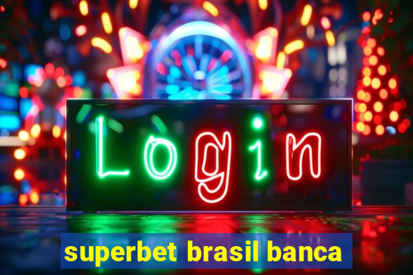 superbet brasil banca